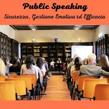 Public Speaking : sicurezza, gestione emotiva ed efficacia